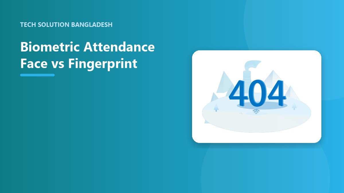 Biometric Attendance Face vs Fingerprint